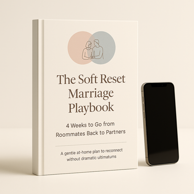 The Soft Reset Marriage Playbook – 4 Weeks to Go from Roommates Back to Partners
